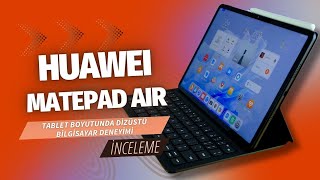 Huawei MatePad Air inceleme: Tablet boyutunda dizüstü bilgisayar deneyimi!