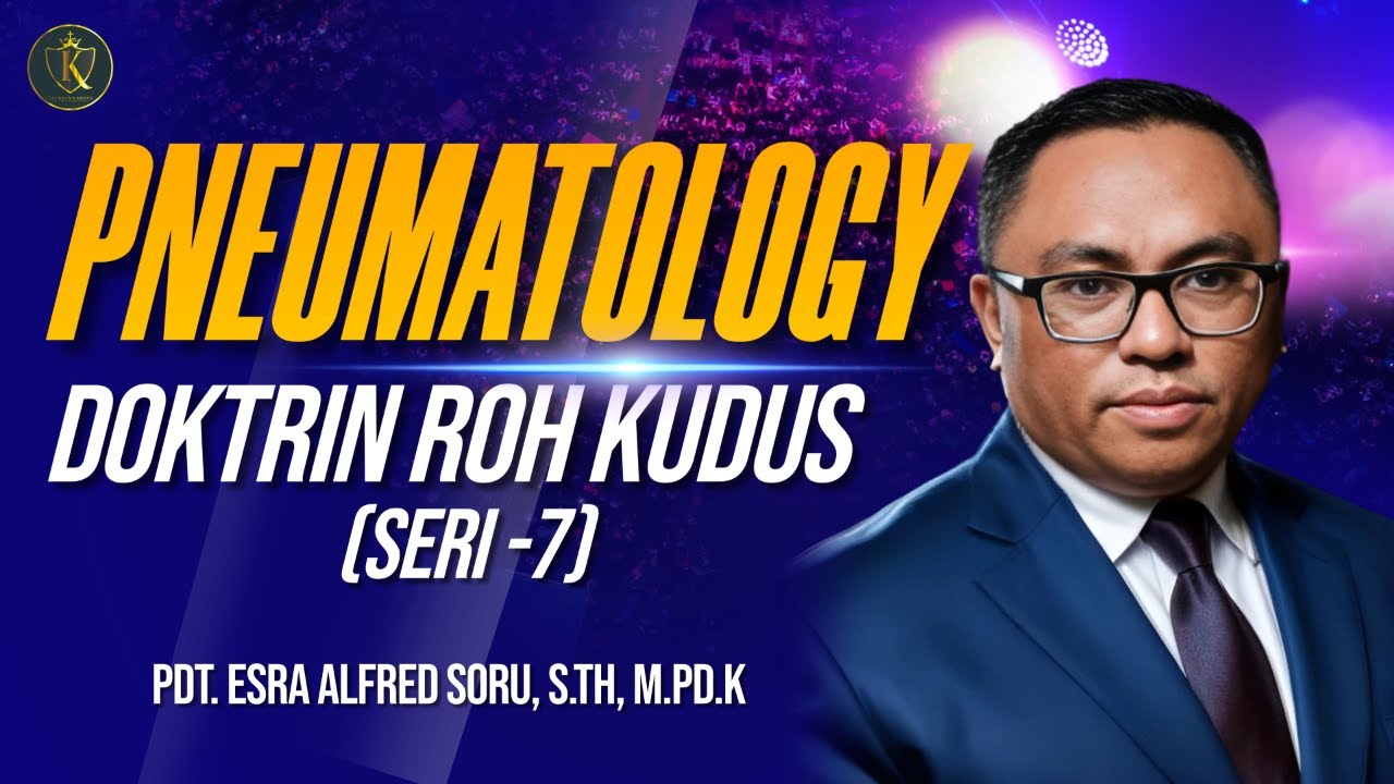 DOKTRIN ROH KUDUS (PNEUMATOLOGY) - SERI 7