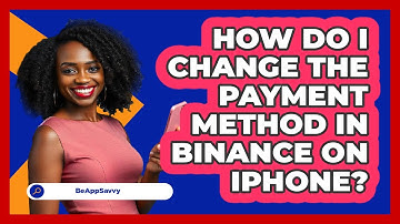 How do I change the payment method in Binance on iPhone? - Be App Savvy