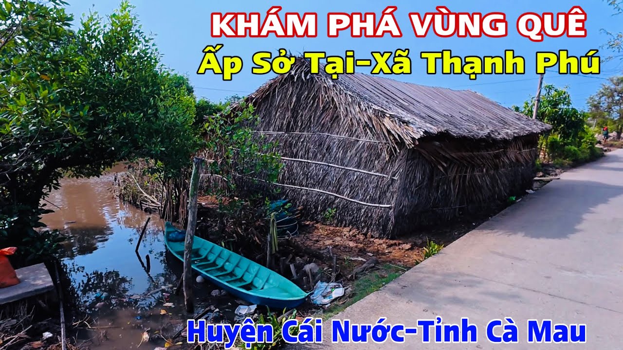 Khám Phá Vùng Quê Yên Bình Xã Thạnh Phú, Huyện Cái Nước Tỉnh Cà Mau