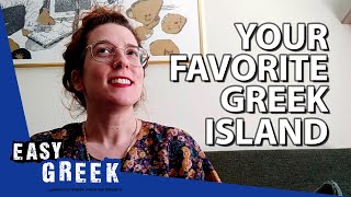 Greeks Talk About Their Favorite Greek Islands | Easy Greek 67