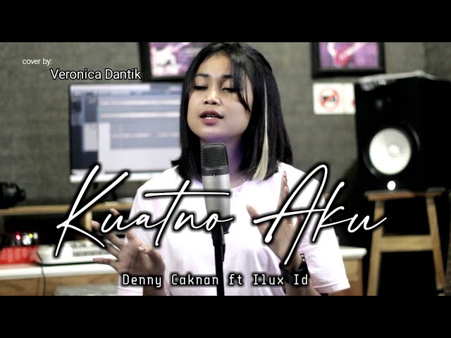 KUATNO AKU DENNY CAKNAN feat ILUX ID || COVER VERONICA DANTIK || class=