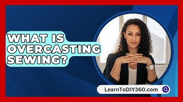 What Is Overcasting Sewing? - LearnToDIY360.com