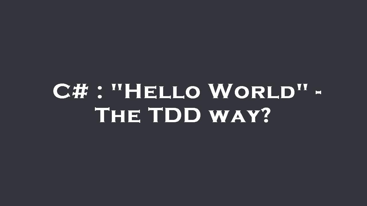 C# : "Hello World" - The TDD way? - YouTube