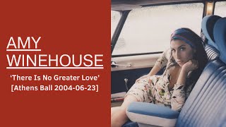 Amy Winehouse - There Is No Greater Love [Athens Ball 2004-06-23]