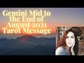 Gemini  mid to end of  August 2021 Tarot message