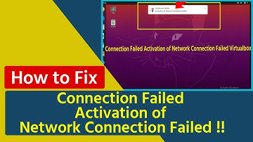 connection failed activation of network connection failed virtualbox