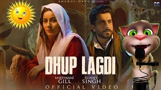 Dhup Lagdi - Shehnaaz Gill | Sunny Singh | Udaar | Aniket Sukhla | Anshul Garg | Talking Tom Singing