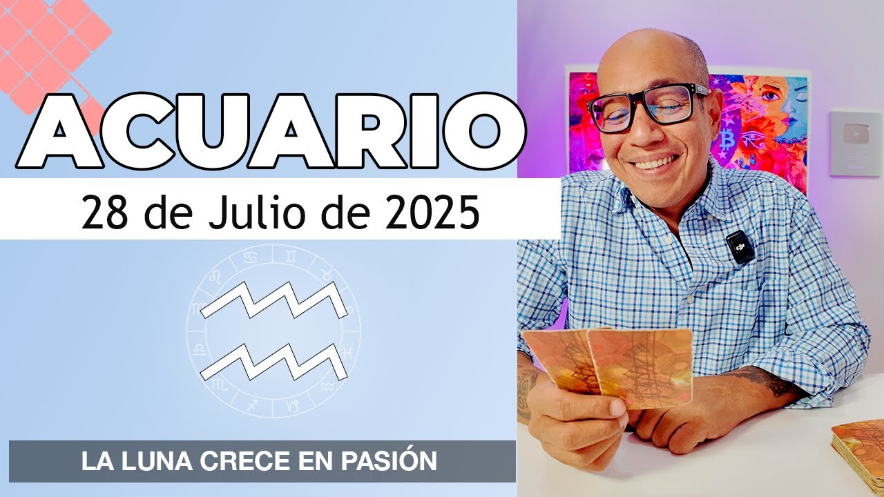 ACUARIO | Horóscopo de hoy 28 de Julio 2025 - YouTube