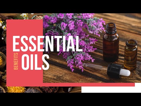 Essential Oils: Some Common Questions Answered (a Beginner's Guide) 2 Are there Benefits to Essential Oils?