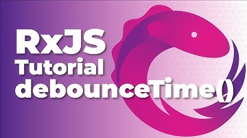 RxJS debounceTime() - Only Emits Values Once a Given Interval is Passed!