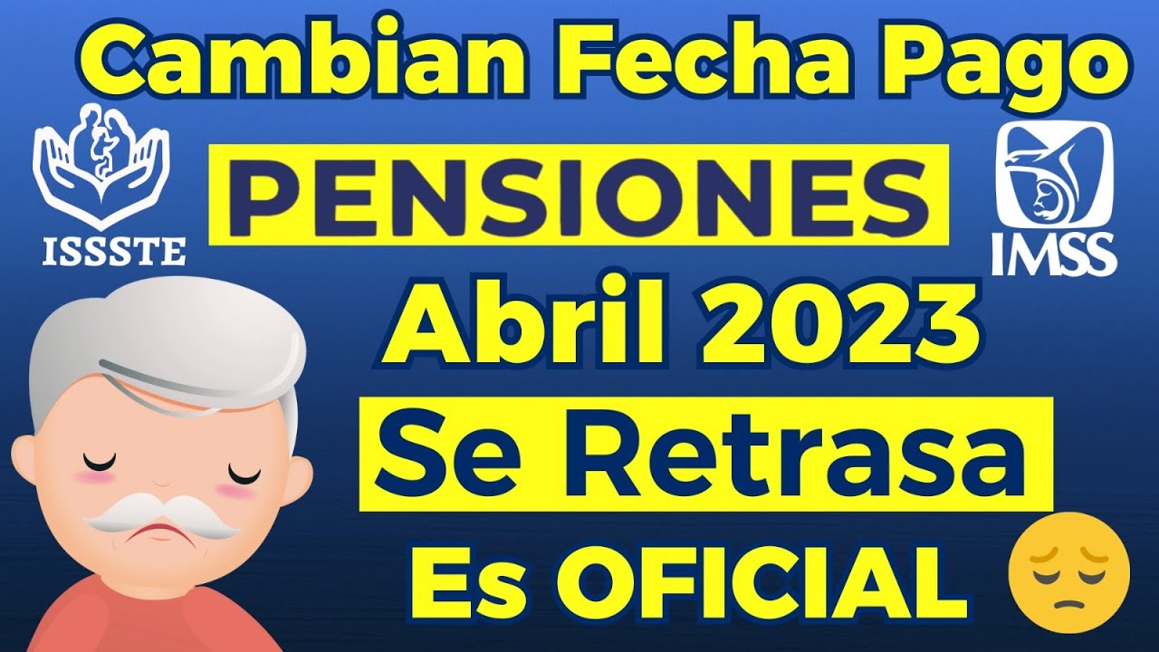nueva-fecha-de-pago-pension-abril-imss-issste-se-retrasa-deposito