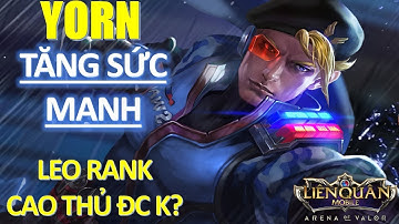YORN lại được tăng sức mạnh trong bản update mới bạn biết chưa? Yorn leo rank cao thủ được k?