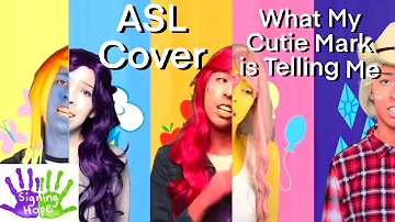 What My Cutie Mark is Telling Me - My Little Pony (ASL Cover)