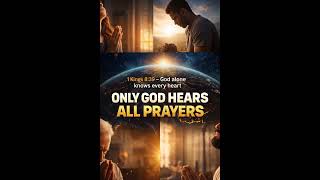 Only God Hears All Prayers