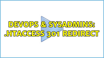 DevOps & SysAdmins: .htaccess 301 Redirect (2 Solutions!!)