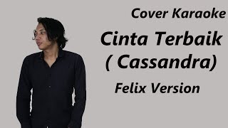 Cover Karaoke  Cinta Terbaik cassandra  Felix Version