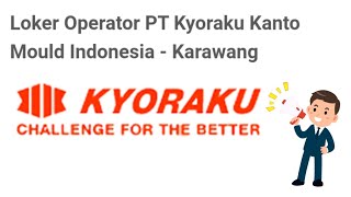 LOWONGAN KERJA Operator PT Kyoraku Kanto Mould Indonesia - Karawang LOKER TERBARU HARI INI JUNI 2022 screenshot 3