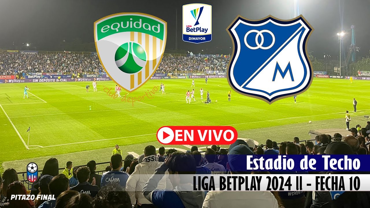 EQUIDAD VS MILLONARIOS En Vivo Hoy 🔴 Liga Betplay 2024 ll Fecha 10 ...