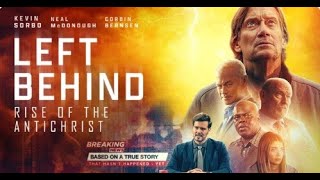 Left Behind: Rise of the Antichrist 2023 full film - Kevin Sorbo, Neal McDonough, Braeden Sorbo