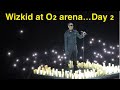 Wizkid @ O2 arena full performance…Day 2