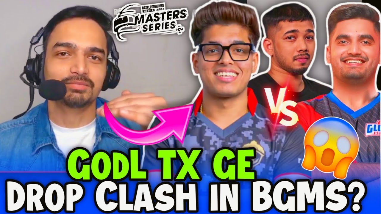 GodL TX GE DROP CLASH IN BGMS? 🤔 SouL IN BIG PROBLEM 😱 - YouTube