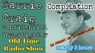 Barrie Craig Confidential InvestigatorCompilation Episode 2/ OTR Visual Podcast Fireplace