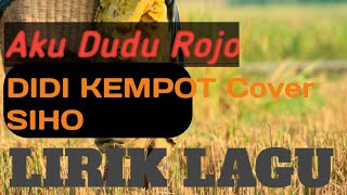 AKU DUDU ROJO DIDI KEMPOT Cover Siho official lirik lagu