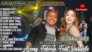 AJENG FEBRIA NGIDAM PENTOL -NGOMONG APIK APIK-EGONE WONG TUA ALBUM TERARU 2025 DANGDUT KOPLO
