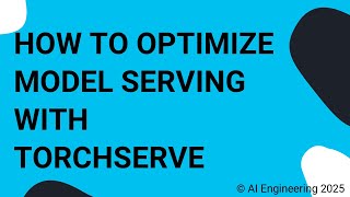 How to Optimize Model Serving with TorchServe