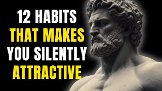 HOW TO BE SILENTLY ATTRACTIVE - 12 SOCIALLY ATTRACTIVE HABITS