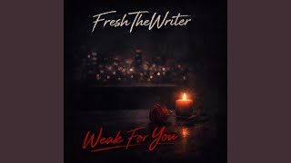 Weak For You