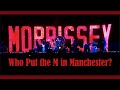 Morrissey Who Put The M In Manchester 4k HD Morrissey Who Put The M In Manchester 4k HD