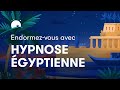 Hypnose gyptienne pour dormir  mditation et son relaxants  bettersleep