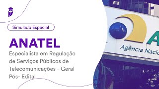 Simulado Especial ANATEL- Especialista Regulação Serviços Públicos Telecomunicações- Geral- Correção