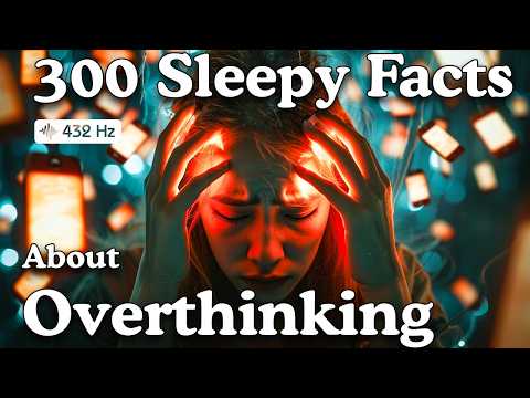 The Most Relaxing Facts About Overthinking To Fall Asleep To | No Ads