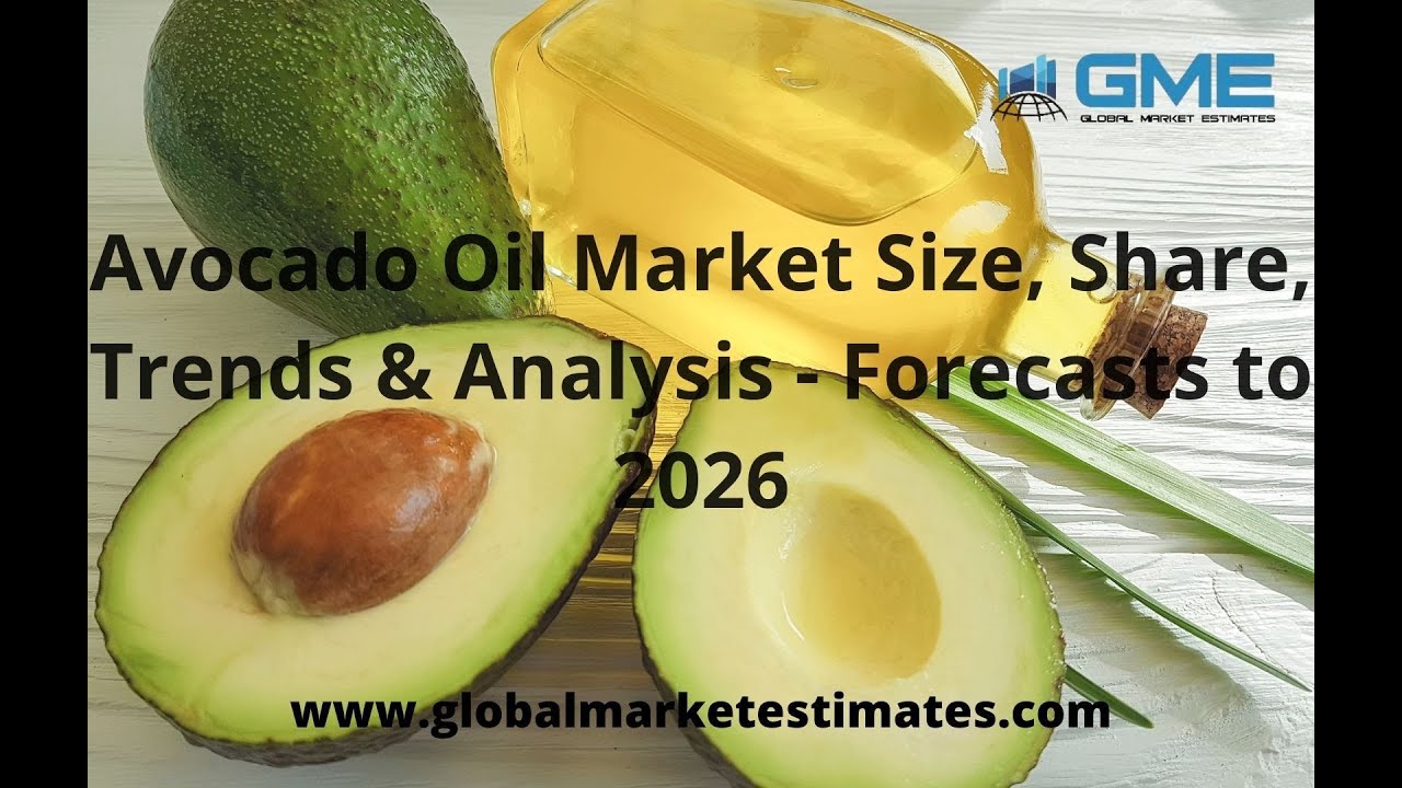 Avocado Oil Market Size, Share, Trends & Analysis Forecasts to 2026