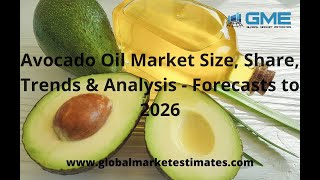 Avocado Oil Market Size, Share, Trends & Analysis - Forecasts to 2026