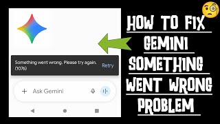 How To Fix Gemini 'Something went wrong. Please try again' Problem || Tech Issues Solutions