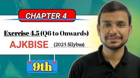 9th Class Mathematics Exercise 4.5 (Q6 to complete)AJK BISE Latest Syllables 2025|AJK FOUNDATION