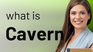 Cavern | CAVERN definition