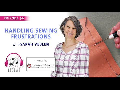 Handling Sewing Frustrations, with Sarah Veblen | Episode 64