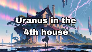 Uranus in the 4th House: Life Areas and Health Effects
