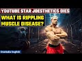 YouTube Fitness Sensation 'Joesthetics' Passes Away at 30, Battling Rare Condition