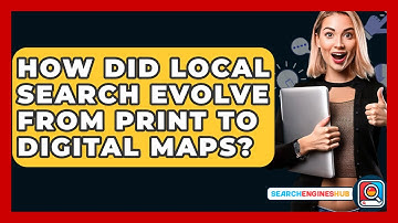 How Did Local Search Evolve From Print To Digital Maps? - SearchEnginesHub.com