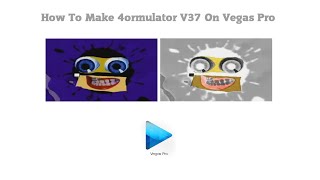 How To Make 4ormulator V37 On Vegas Pro