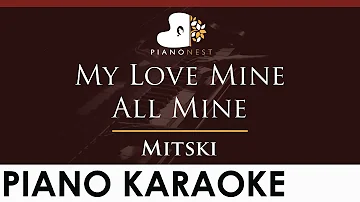 Mitski - My Love Mine All Mine - HIGHER Key (Piano Karaoke Instrumental)