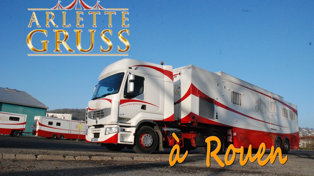 Cirque Arlette GRUSS 2017 - Arrivée à Rouen
