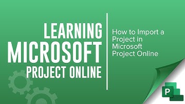 How to Import a Project into Microsoft Project Online