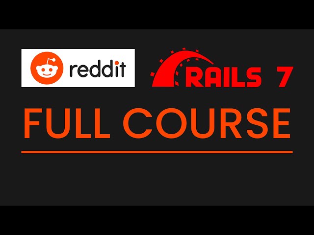 Learn Ruby on Rails 7 - Full Course (Reddit clone)